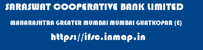 SARASWAT COOPERATIVE BANK LIMITED  MAHARASHTRA GREATER MUMBAI MUMBAI GHATKOPAR (E)  ifsc code